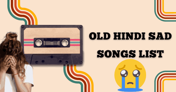 Old Hindi Sad Songs