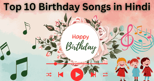 Top 10 Birthday Songs In Hindi